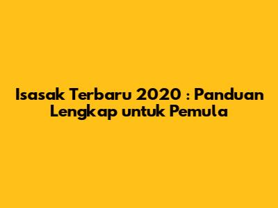 **Isasak Terbaru 2020**: Panduan Lengkap untuk Pemula