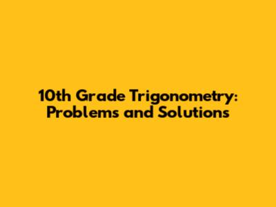 10th Grade Trigonometry: Problems and Solutions