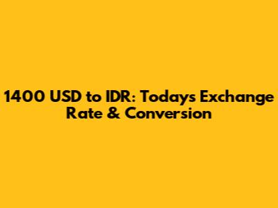 1400 USD to IDR: Today's Exchange Rate & Conversion