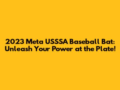 2023 Meta USSSA Baseball Bat: Unleash Your Power at the Plate!