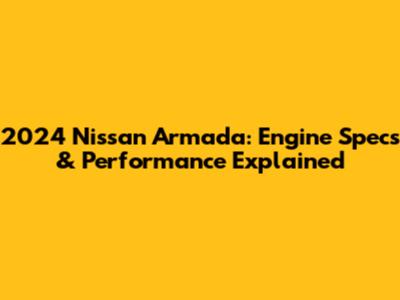 2024 Nissan Armada: Engine Specs & Performance Explained