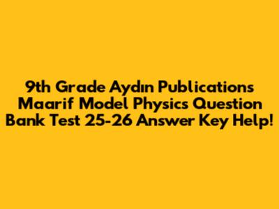 9th Grade Aydın Publications Maarif Model Physics Question Bank Test 25-26 Answer Key Help!
