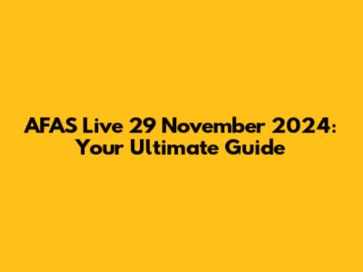 AFAS Live 29 November 2024: Your Ultimate Guide