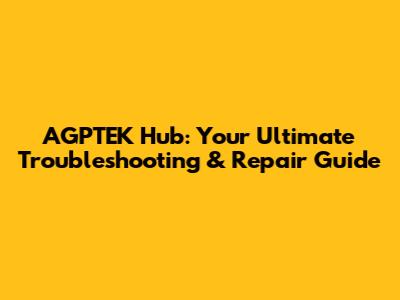 AGPTEK Hub: Your Ultimate Troubleshooting & Repair Guide