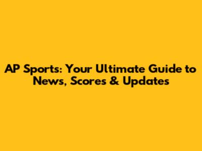 AP Sports: Your Ultimate Guide to News, Scores & Updates