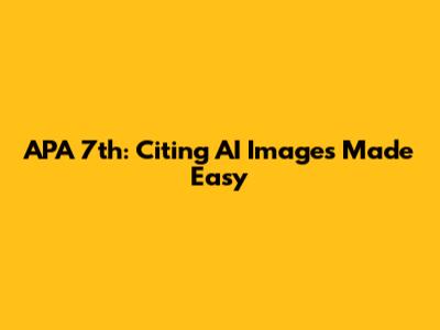 APA 7th: Citing AI Images Made Easy