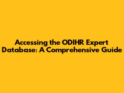 Accessing the ODIHR Expert Database: A Comprehensive Guide