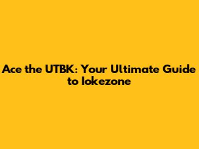 Ace the UTBK: Your Ultimate Guide to Iokezone