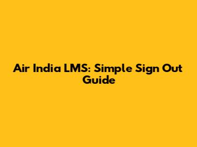 Air India LMS: Simple Sign Out Guide