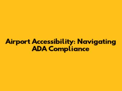 Airport Accessibility: Navigating ADA Compliance