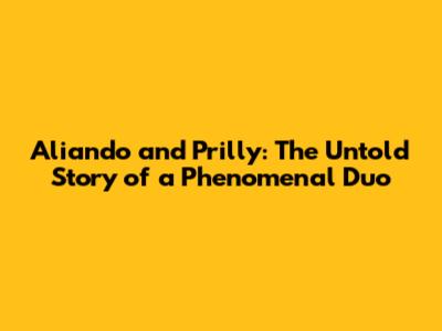Aliando and Prilly: The Untold Story of a Phenomenal Duo