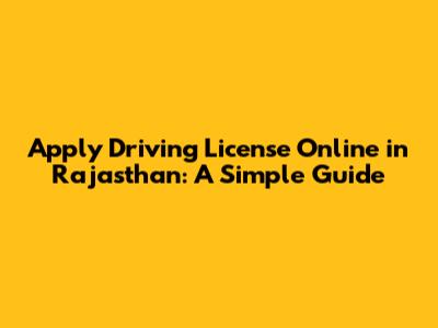 Apply Driving License Online in Rajasthan: A Simple Guide