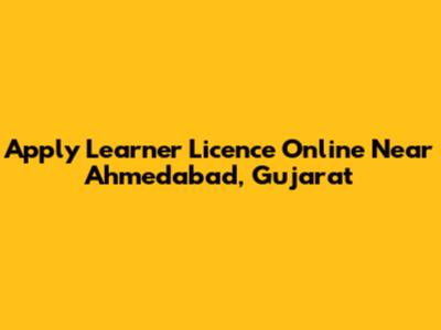 Apply Learner Licence Online Near Ahmedabad, Gujarat
