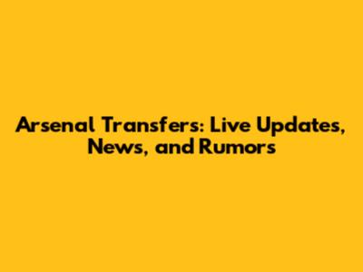 Arsenal Transfers: Live Updates, News, and Rumors