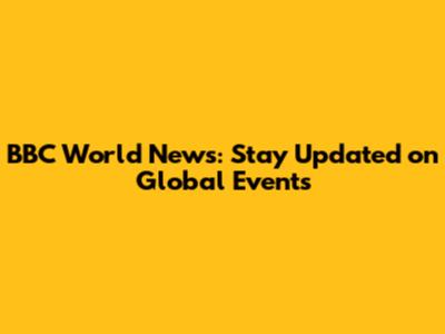 BBC World News: Stay Updated on Global Events