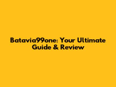 Batavia99one: Your Ultimate Guide & Review