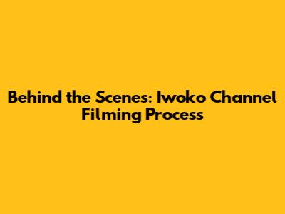 Behind the Scenes: Iwoko Channel Filming Process