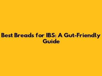 Best Breads for IBS: A Gut-Friendly Guide