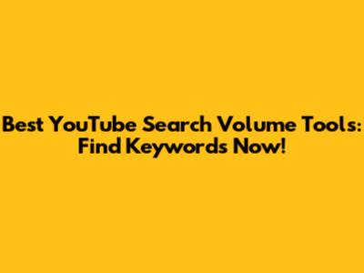 Best YouTube Search Volume Tools: Find Keywords Now!