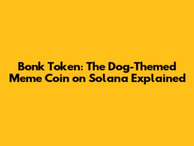 Bonk Token: The Dog-Themed Meme Coin on Solana Explained