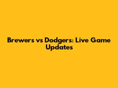 Brewers vs Dodgers: Live Game Updates