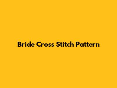 Bride Cross Stitch Pattern