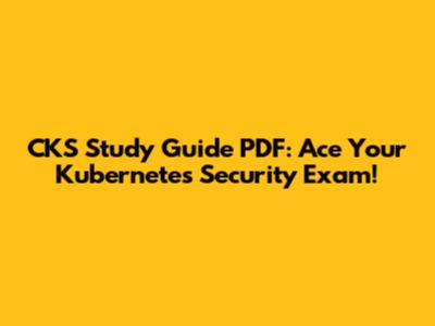 CKS Study Guide PDF: Ace Your Kubernetes Security Exam!