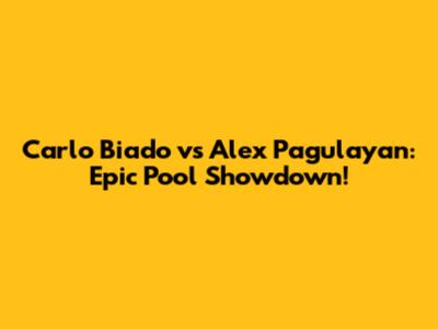 Carlo Biado vs Alex Pagulayan: Epic Pool Showdown!