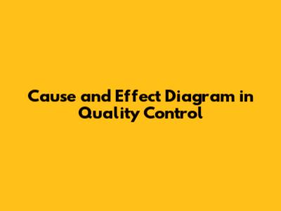 Cause and Effect Diagram in Quality Control