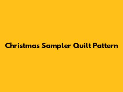 Christmas Sampler Quilt Pattern