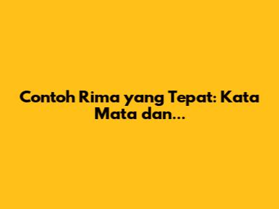 Contoh Rima yang Tepat: Kata 'Mata' dan...