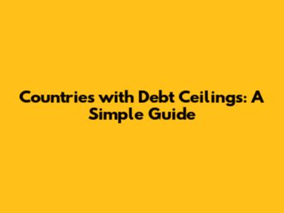 Countries with Debt Ceilings: A Simple Guide