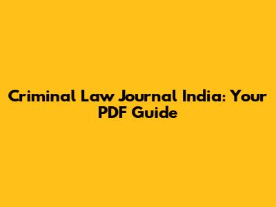 Criminal Law Journal India: Your PDF Guide
