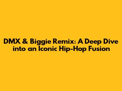 DMX & Biggie Remix: A Deep Dive into an Iconic Hip-Hop Fusion
