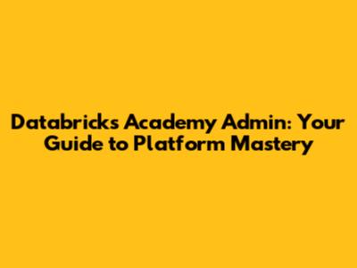 Databricks Academy Admin: Your Guide to Platform Mastery