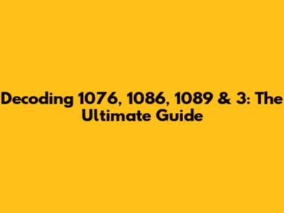 Decoding 1076, 1086, 1089 & 3: The Ultimate Guide