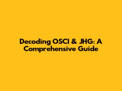 Decoding OSCI & JHG: A Comprehensive Guide