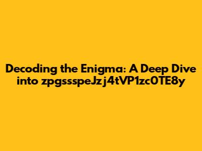 Decoding the Enigma: A Deep Dive into zpgssspeJzj4tVP1zc0TE8y