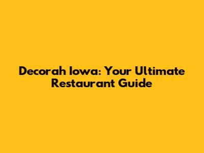 Decorah Iowa: Your Ultimate Restaurant Guide