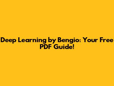 Deep Learning by Bengio: Your Free PDF Guide!