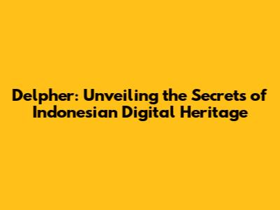 Delpher: Unveiling the Secrets of Indonesian Digital Heritage