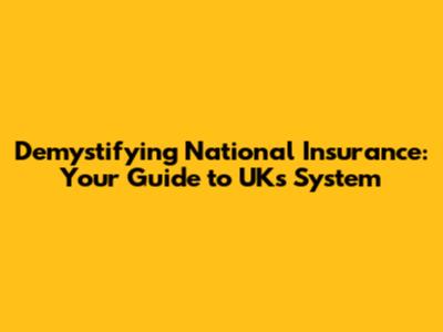 Demystifying National Insurance: Your Guide to UK's System