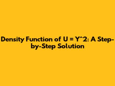 Density Function of U = Y^2: A Step-by-Step Solution