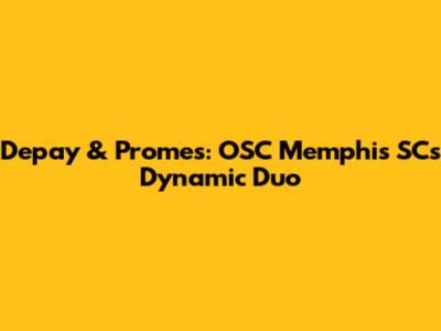 Depay & Promes: OSC Memphis SC's Dynamic Duo