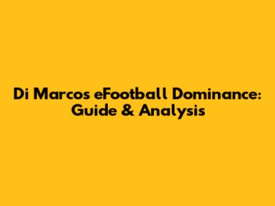 Di Marco's eFootball Dominance: Guide & Analysis