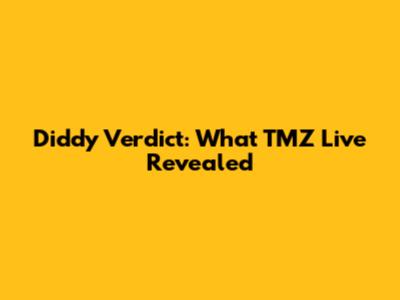 Diddy Verdict: What TMZ Live Revealed