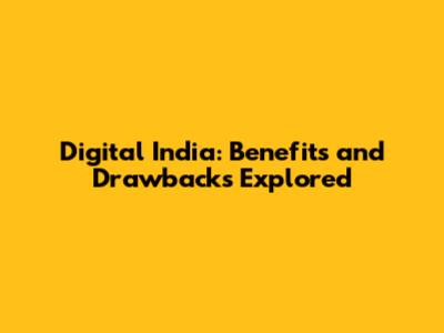 Digital India: Benefits and Drawbacks Explored