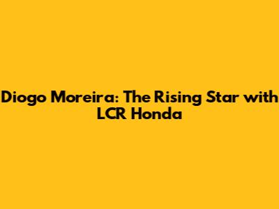 Diogo Moreira: The Rising Star with LCR Honda
