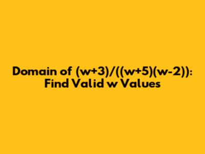 Domain of (w+3)/((w+5)(w-2)): Find Valid 'w' Values