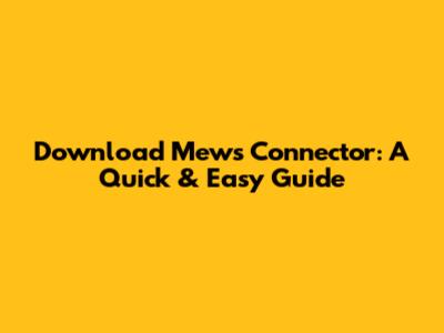 Download Mews Connector: A Quick & Easy Guide